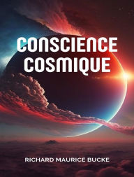 Title: Conscience cosmique (traduit), Author: Richard Maurice Bucke