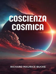 Title: Coscienza cosmica  (tradotto), Author: Richard Maurice Bucke