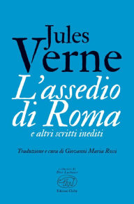 Title: L'assedio di Roma e altri scritti inediti, Author: Jules Verne