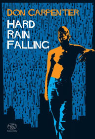 Title: Hard Rain Falling, Author: Don Carpenter