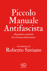 Title: Piccolo Manuale Antifascista: Argomenti e pratiche di resistenza democratica, Author: AA. VV.