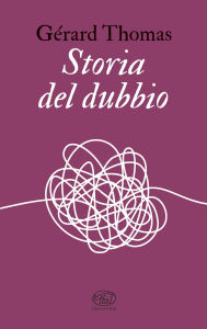 Title: Storia del dubbio, Author: Gérard Thomas