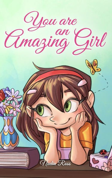 You are an Amazing Girl: A Collection of Inspiring Stories about Courage, Friendship