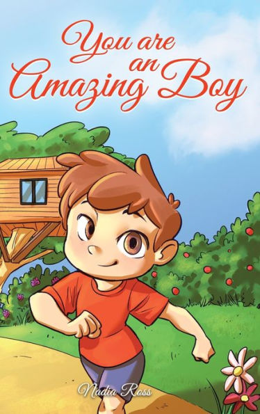 You are an Amazing Boy: A Collection of Inspiring Stories about Courage, Friendship, Inner Strength and Self-Confidence