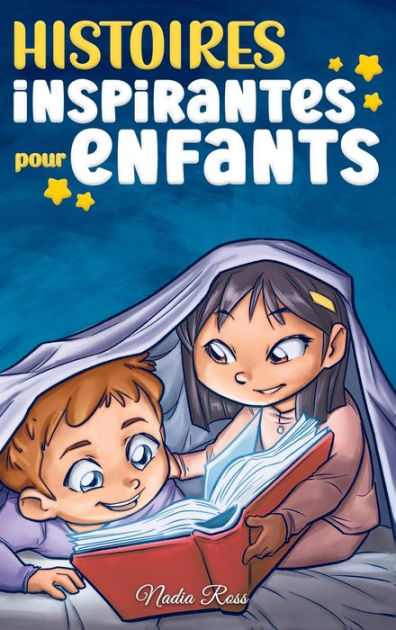 Histoires Inspirantes pour Enfants: Un livre d'aventures magiques sur ...