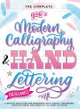 The Complete Guide to Modern Calligraphy & Hand Lettering for Beginners: A Step by Step Guide and Workbook with Theory, Techniques, Practice Pages and Projects to Learn to Letter