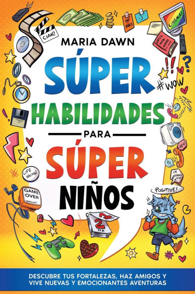 S per Habilidades para S per Ni os: Descubre tus puntos fuertes, haz amigos y vive nuevas y emocionantes aventuras