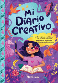 Title: Mi Diario Creativo: Un libro inspirador y fortalecedor para niÃ¯Â¿Â½as con actividades para fomentar la creatividad, la confianza y la autoestimaanza y la autoestima, Author: Sav Lucia
