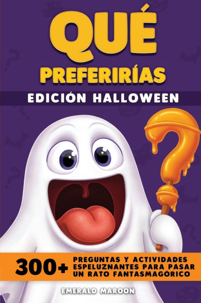 Qu Preferir as - Edici n Halloween: 300+ preguntas y actividades espeluznantes para pasar un rato fantasmag rico