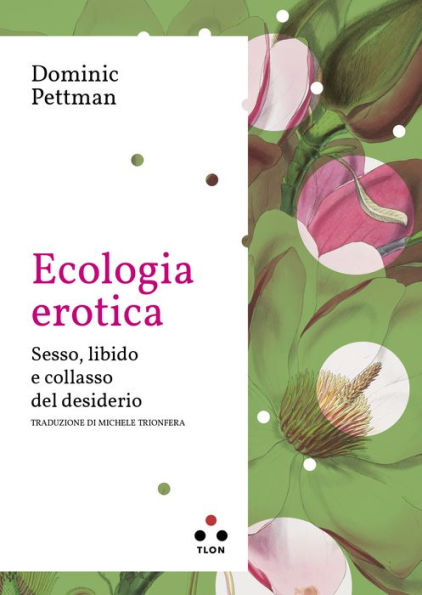 Ecologia erotica: Sesso, libido e collasso del desiderio