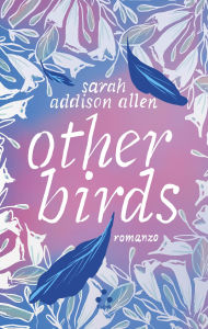 Title: Other Birds, Author: Sarah Addison Allen