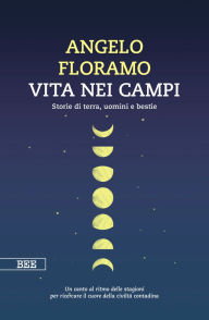 Title: Vita nei campi: Storie di terra, uomini e bestie, Author: Angelo Floramo