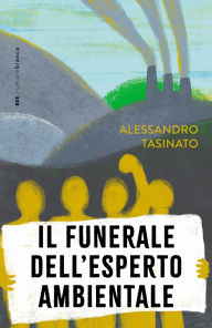 Title: Il funerale dell'esperto ambientale, Author: Alessandro Tasinato
