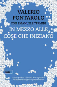 Title: In mezzo alle cose che iniziano, Author: Valerio Pontarolo