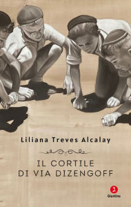 Title: Il cortile di via Dizengoff, Author: Liliana Treves Alcalay