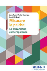 Title: Misurare la psiche: La psicometria contemporanea, Author: John Rust