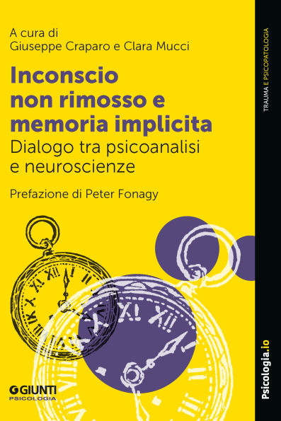 Inconscio non rimosso e memoria implicita: Dialogo tra psicoanalisi e neuroscienze