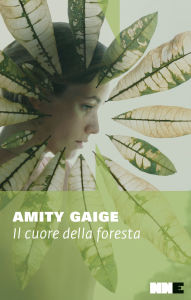 Title: Il cuore della foresta, Author: Amity Gaige