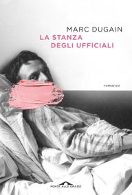 Title: La stanza degli ufficiali, Author: Marc Dugain