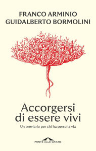 Title: Accorgersi di essere vivi: Un breviario per chi ha perso la via, Author: Franco Arminio