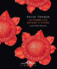 Epub books downloads free La forza che spinge il fiore by Dylan Thomas (English Edition)  9791255822158