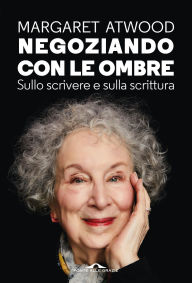 Epub books download links Negoziando con le ombre: Sullo scrivere e sulla scrittura