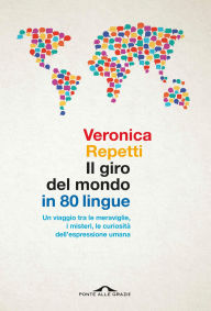 Title: Il giro del mondo in 80 lingue, Author: Veronica Repetti