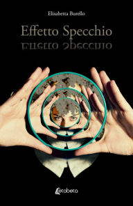 Title: Effetto Specchio, Author: Elisabetta Burello
