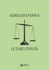 Title: Le due civiltà, Author: Aurelio D'Anna