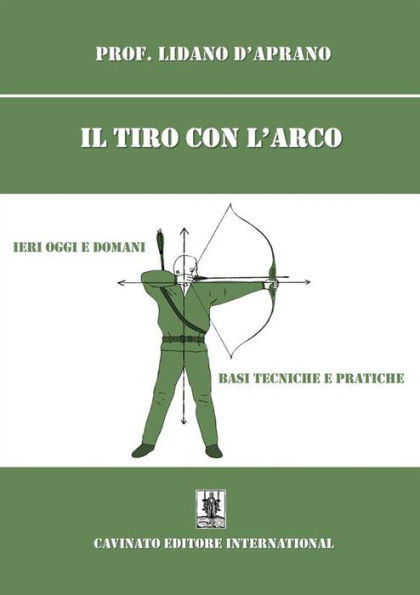 Il tiro con l'arco: Ieri oggi e domani basi tecniche e pratiche