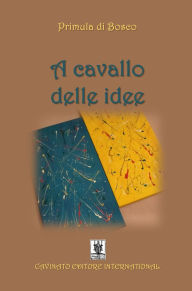 Title: A cavallo delle idee, Author: Primula Bosco di