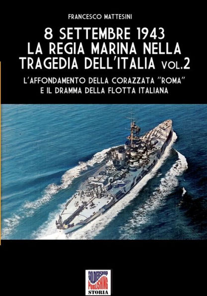 8 settembre 1943: la Regia Marina nella tragedia dell'Italia - Vol. 2