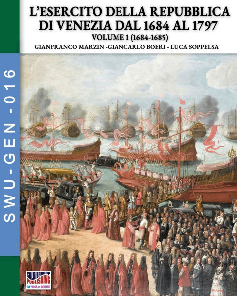 L'esercito della Repubblica di Venezia dal 1684 al 1796 - Vol. 1