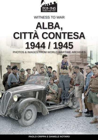 Alba, cittï¿½ contesa 1944-1945