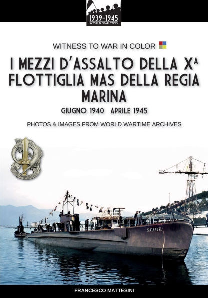 I mezzi d'assalto della X Flottiglia MAS Regia Marina