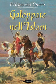 Title: Galoppate nell'Islam, Author: Francesco Cucca