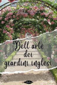 Title: Dell'arte dei giardini inglesi, Author: Ercole Silva