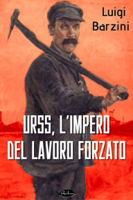 Title: URSS, l'impero del lavoro forzato, Author: Luigi Barzini