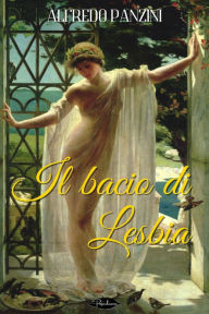 Title: Il bacio di Lesbia, Author: Alfredo Panzini