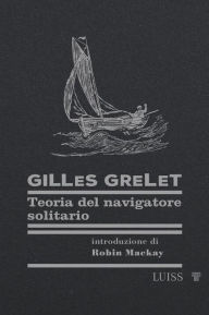 Title: Teoria del navigatore solitario, Author: Gilles Grelet
