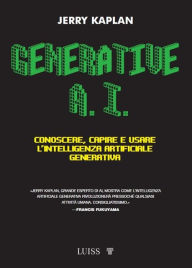 Title: Generative A.I.: Conoscere, capire e usare l'intelligenza artificiale generativa, Author: Jerry Kaplan