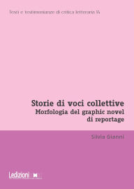 Title: Storie di voci collettive: Morfologia del graphic novel di reportage, Author: Silvia Gianni