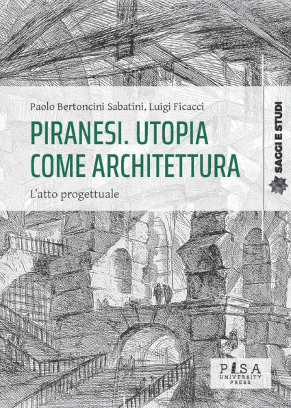 Piranesi. Utopia come architettura: L'atto progettuale