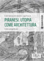 Piranesi. Utopia come architettura: L'atto progettuale