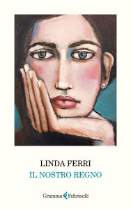 Title: Il nostro regno, Author: Linda Ferri