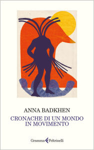 Title: Cronache di un mondo in movimento, Author: Anna Badkhen