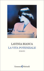 Title: La vita potenziale, Author: Lavinia Bianca