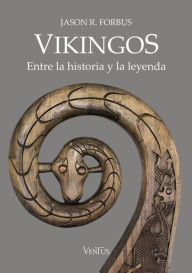 Title: Vikingos. Entre la historia y la leyenda, Author: Jason R. Forbus