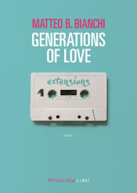 Title: Generations of love N.E., Author: Matteo B. Bianchi