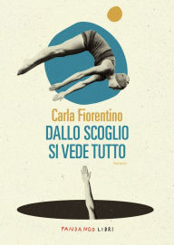 Title: Dallo scoglio si vede tutto, Author: Carla Fiorentino